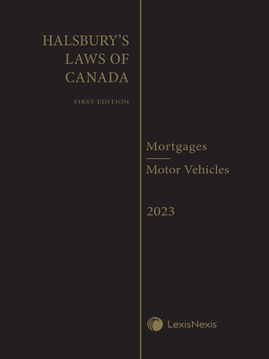 cover image of Halsbury's Laws of Canada -- Mortgages (2023 Reissue) / Motor Vehicles (2023 Reissue)